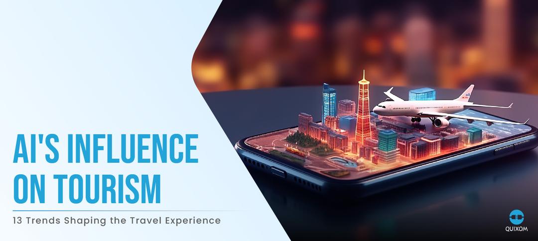 Impact of AI in Travel: 13 Top Trends | Quixom